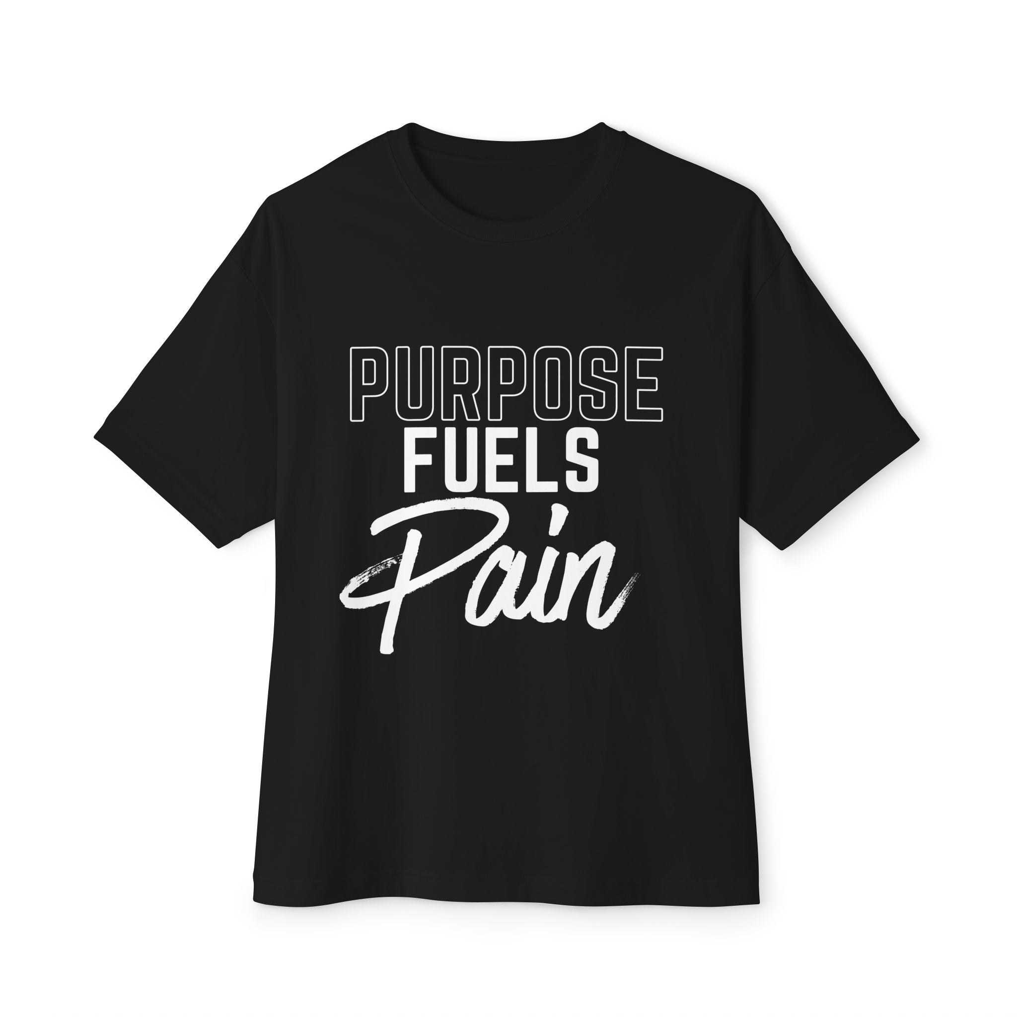 Purpose Fuels Pain Oversized Unisex Tee